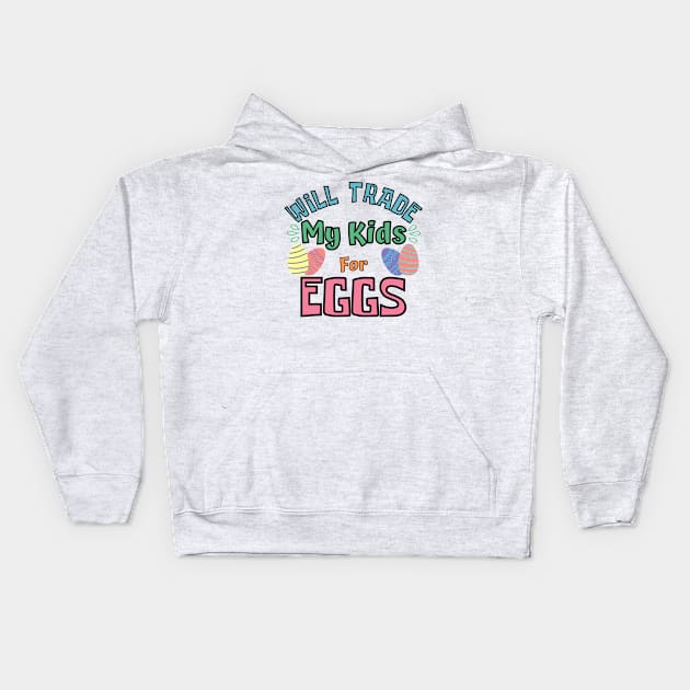 Will Trade My Kids For Eggs. Funny Mom Easter Joke. Kids Hoodie by That Cheeky Tee